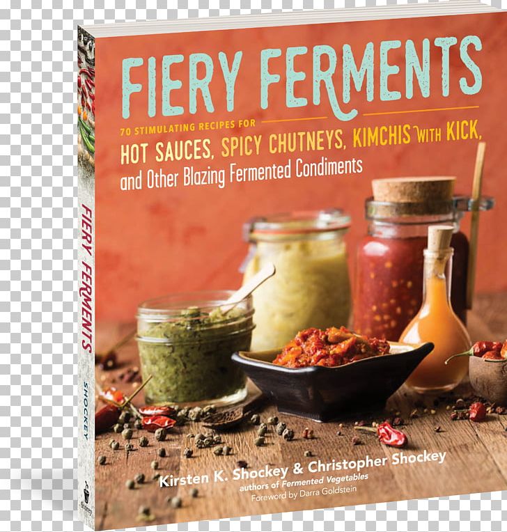 Fiery Ferments: 70 Stimulating Recipes For Hot Sauces PNG, Clipart, Chutney, Condiment, Cookbook, Cooking, Cookware And Bakeware Free PNG Download