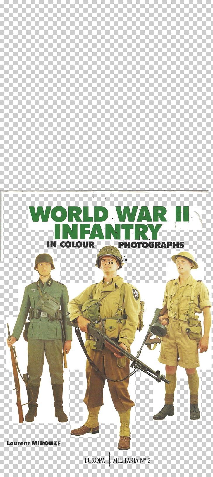 World War II Infantry In Colour Photographs Second World War Military Uniform Europe PNG, Clipart, Army, Army Men, Book, Colour Photographs, Europa Free PNG Download