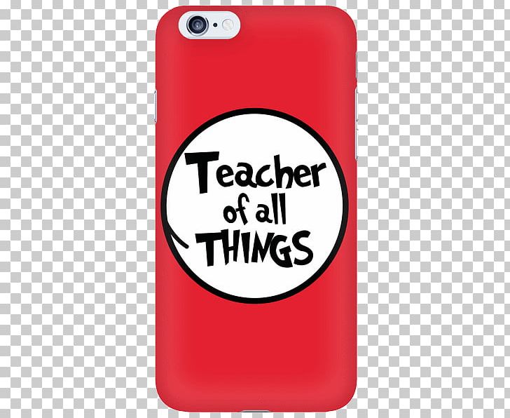Teacher Shirt Product Font Text Messaging PNG, Clipart, Dr Seuss, Iphone, Literacy, Mobile Phone Accessories, Mobile Phone Case Free PNG Download