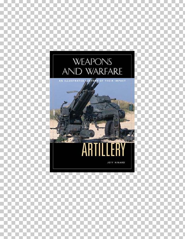 Artillery: An Illustrated History Of Its Impact Poster Brand PNG, Clipart, Artillery, Brand, Miscellaneous, Others, Poster Free PNG Download