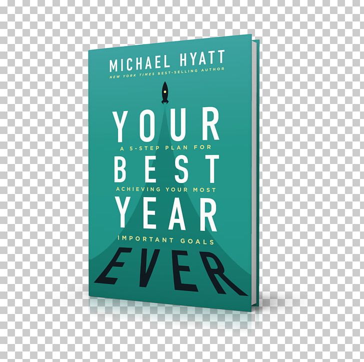 Your Best Year Ever: A 5-Step Plan For Achieving Your Most Important Goals Brand Font PNG, Clipart, 3d Book, Amyotrophic Lateral Sclerosis, Book, Brand, Ebook Free PNG Download