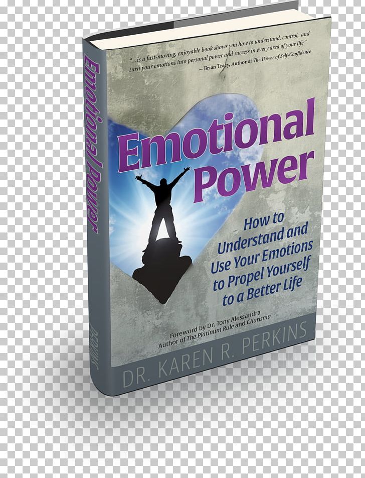 Emotional Power: How To Understand And Use Your Emotions To Propel Yourself To A Better Life Book Karen R. Perkins PNG, Clipart, Advertising, Book, Objects Free PNG Download