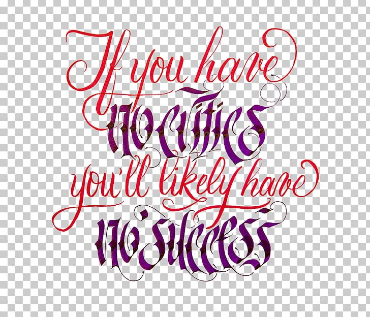 Calligraphy If You Have No Critics You'll Likely Have No Success. Lettering Quotation Typography PNG, Clipart,  Free PNG Download