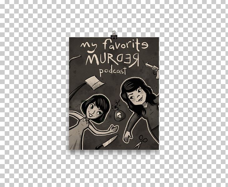 My Favorite Murder Podcast True Crime Limetown PNG, Clipart, Black Comedy, Book, Brand, Crime, Drawing Free PNG Download