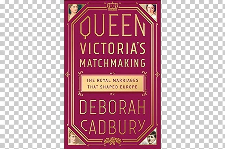 Queen Victoria's Matchmaking: The Royal Marriages That Shaped Europe Royal Family Book PNG, Clipart,  Free PNG Download