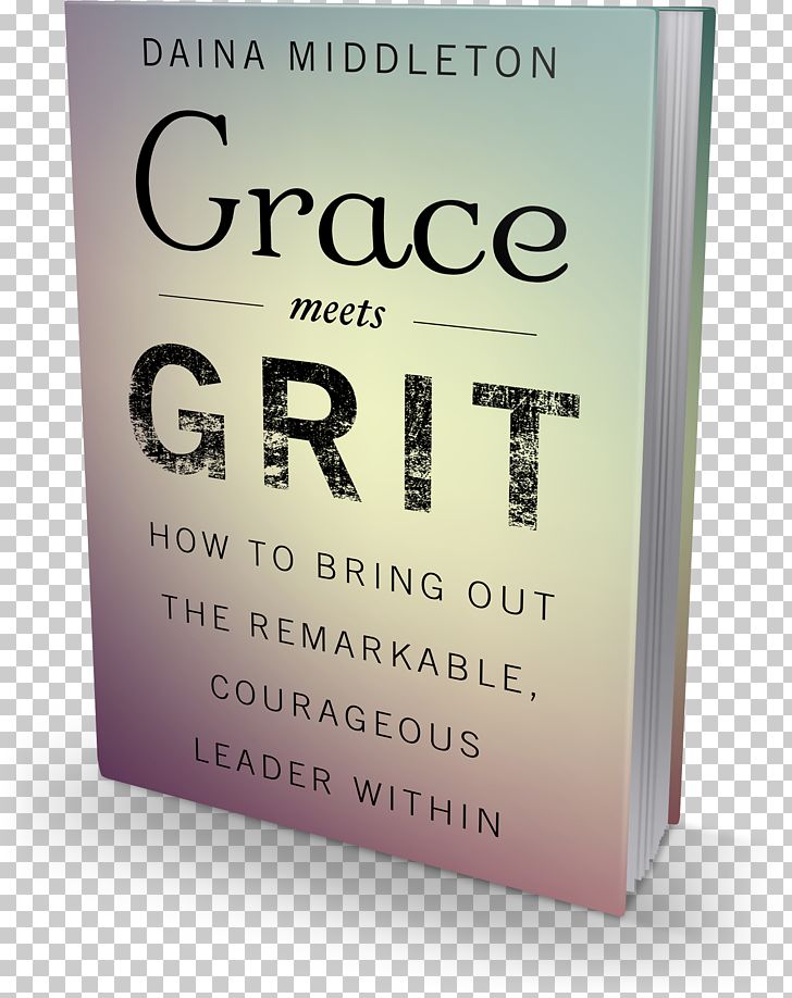Grace Meets Grit: How To Bring Out The Remarkable PNG, Clipart, Amazon.com, Amazoncom, Book, Courageous, Daina Free PNG Download