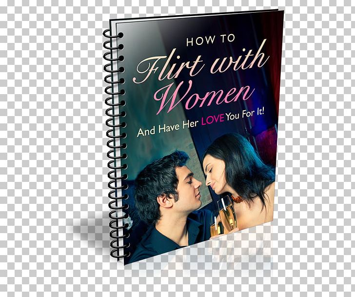 How To Flirt With Women And Have Her Love You For It Flirting Dating Book Man PNG, Clipart, Book, Conveyor Belt Sushi, Dating, Download, Ebook Free PNG Download