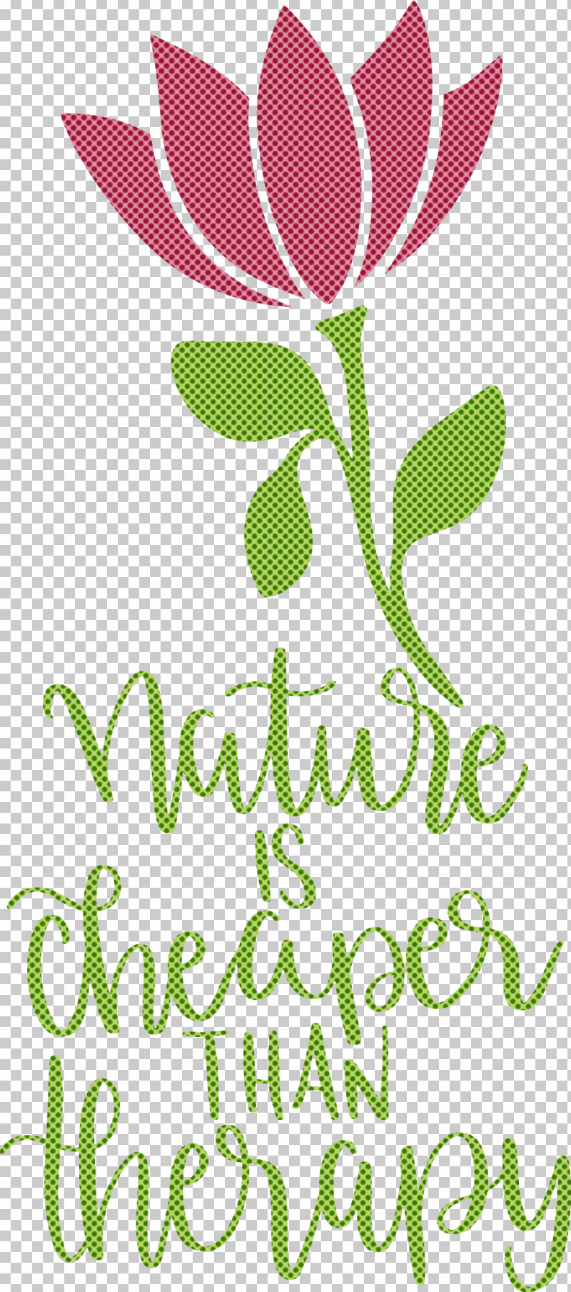 Nature Is Cheaper Than Therapy Nature PNG, Clipart, Floral Design, Flower, Green, Leaf, Meter Free PNG Download