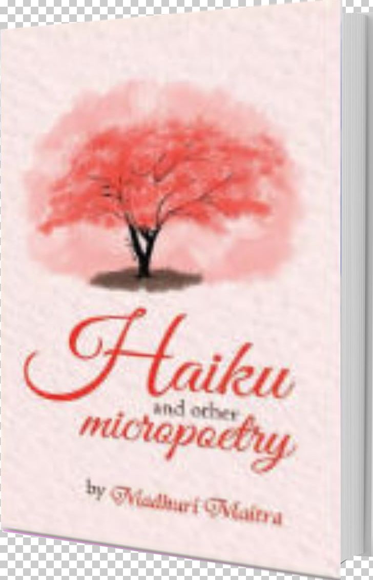 Haiku And Other Micropoetry Book Author PNG, Clipart, Author, Book, Emotion, Flower, Gift Free PNG Download