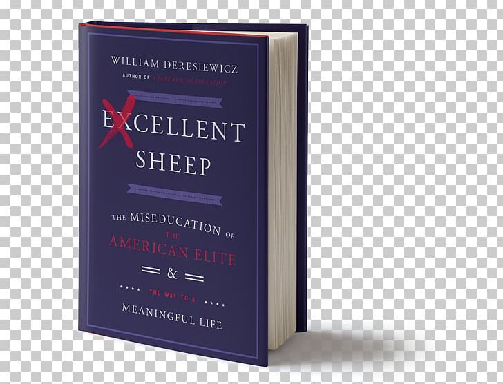 Excellent Sheep: The Miseducation Of The American Elite And The Book Hardcover Brand PNG, Clipart, Amyotrophic Lateral Sclerosis, Book, Brand, Columbia Sheep, Hardcover Free PNG Download