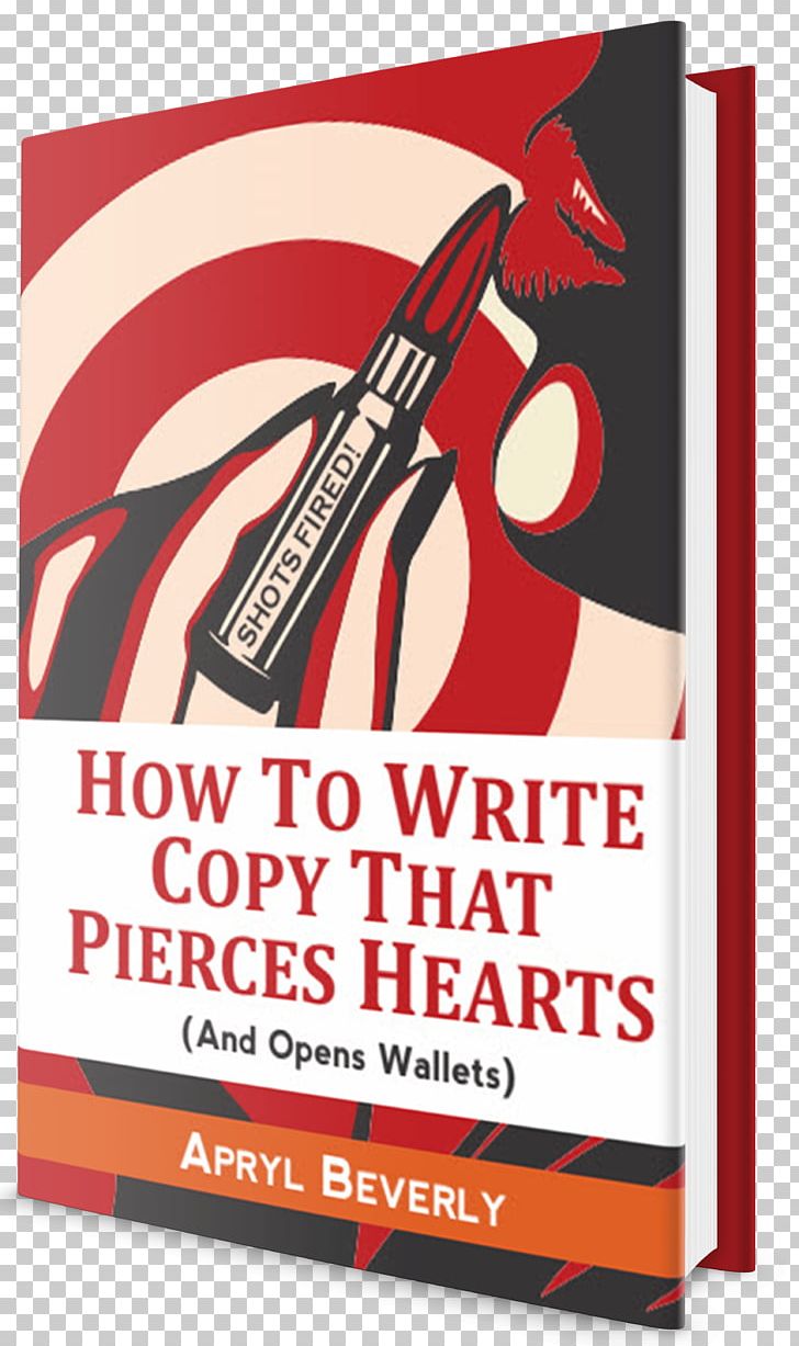 Shots Fired! How To Write Copy That Pierces Hearts (and Opens Wallets) Poster PNG, Clipart, Advertising, Brand, Fired, Others, Poster Free PNG Download