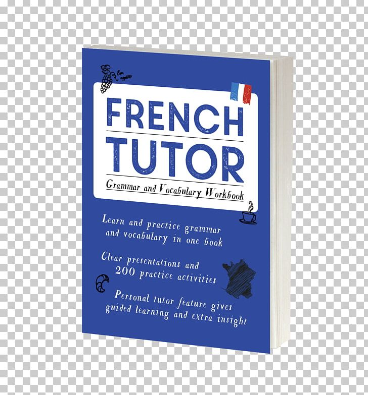French Tutor: Grammar And Vocabulary Workbook (Learn French With Teach Yourself): Advanced Beginner To Upper Intermediate Course Learning PNG, Clipart, Brand, Course, Education Science, English, French Free PNG Download