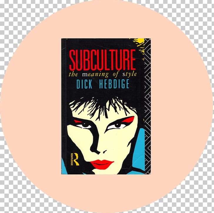 Subculture: The Meaning Of Style Punk Subculture Resistance Through