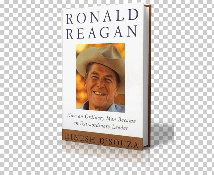Dinesh D'Souza Ronald Reagan: How An Ordinary Man Became An Extraordinary Leader United States Book Hardcover PNG, Clipart,  Free PNG Download