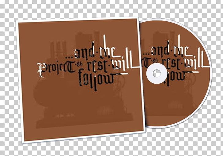 ...And The Rest Will Follow Project 86 / And The Rest Will Follow Brand Logo Font PNG, Clipart, Alex Hunter, And The Rest Will Follow, Brand, Brown, Logo Free PNG Download