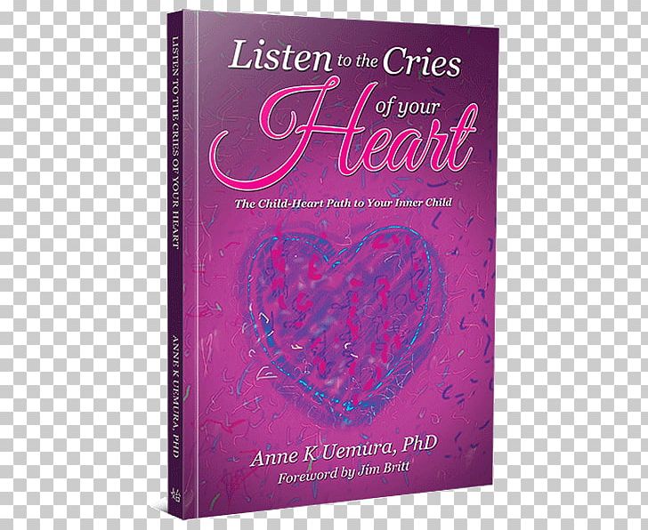 Listen To The Cries Of Your Heart The Child-: The Child-Heart Path To Your Inner Children Book Amazon.com PDF PNG, Clipart, Advertising, Amazoncom, Book, Child, Ebook Free PNG Download