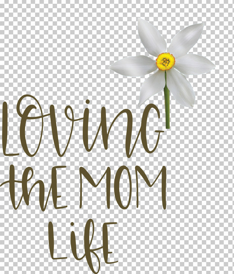 Mothers Day Mothers Day Quote Loving The Mom Life PNG, Clipart, Cut Flowers, Flora, Floral Design, Flower, Line Free PNG Download