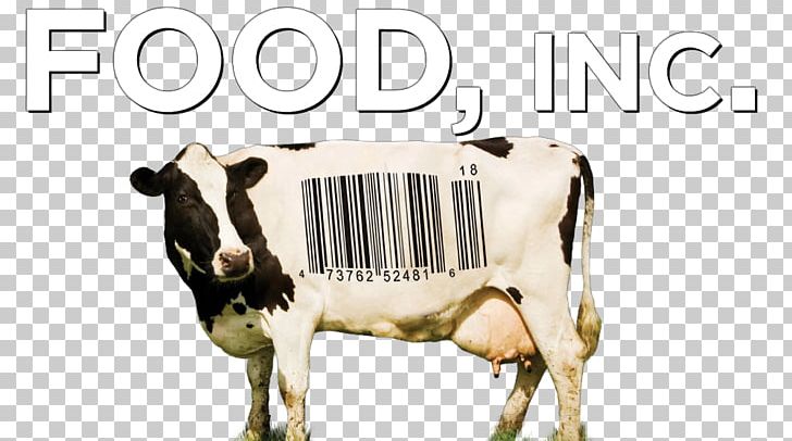 Fast Food Documentary Film Organic Food Food Industry PNG, Clipart, Brand, Cattle Like Mammal, Corporate Farming, Cow Goat Family, Dairy Free PNG Download