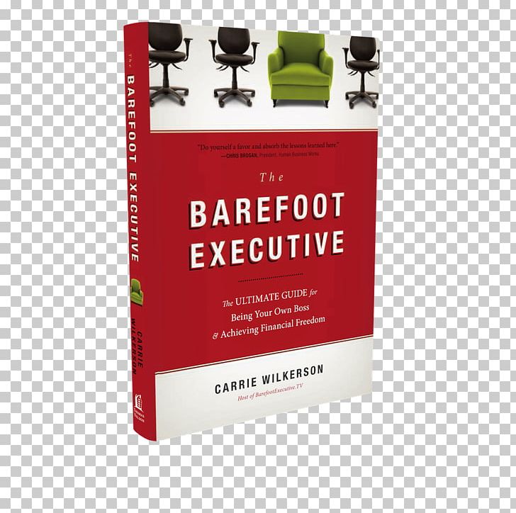 The Barefoot Executive: The Ultimate Guide For Being Your Own Boss And Achieving Financial Freedom Book Amazon.com Entrepreneurship Business PNG, Clipart,  Free PNG Download