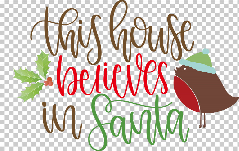 This House Believes In Santa Santa PNG, Clipart, Flower, Fruit, Logo, M, Meter Free PNG Download
