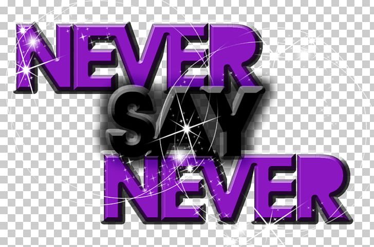 Never Say Never (Single Version) Text Creativity PNG, Clipart, Art, Brand, Creativity, Deviantart, Graphic Design Free PNG Download