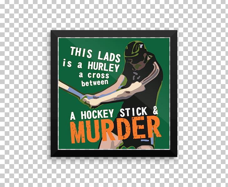 Hurling Hurley Murder Ice Hockey Advertising PNG, Clipart, Advertising, Brand, Green, How To Get Away With Murder, Hurley Free PNG Download
