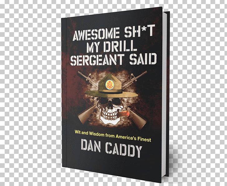 Awesome Sh*t My Drill Sergeant Said: Wit And Wisdom From America's Finest Forever PNG, Clipart,  Free PNG Download