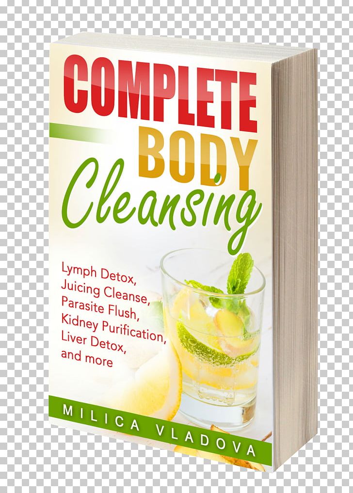 My Cape Is At The Cleaners: Choosing Happy Over Perfect Juice Lime Detoxification Complete Body Cleansing: Lymph Detox PNG, Clipart, Body, Book, Citric Acid, Citrus, Complete Free PNG Download