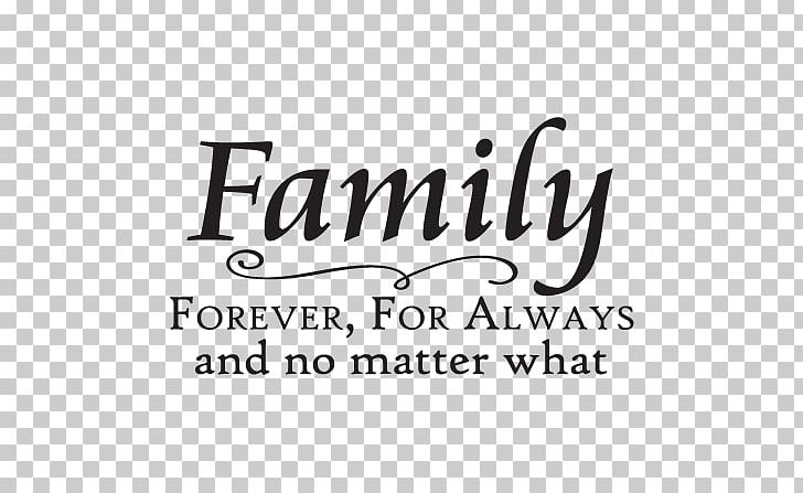 Wall Decal Family Saying Quotation PNG, Clipart, Affection, Always, Area, Black And White, Brand Free PNG Download