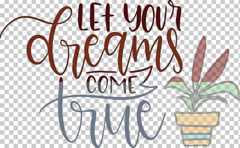 Dream Dream Catch Let Your Dreams Come True PNG, Clipart, Calligraphy, Dream, Dream Catch, Flower, Geometry Free PNG Download