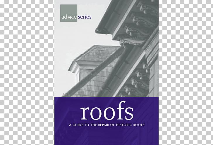 Roofs: A Guide To The Repair Of Historic Roofs Access: Improving The Accessibility Of Historic Buildings And Places Architecture PNG, Clipart, Angle, Architecture, Brand, Building, Fix Roof Free PNG Download