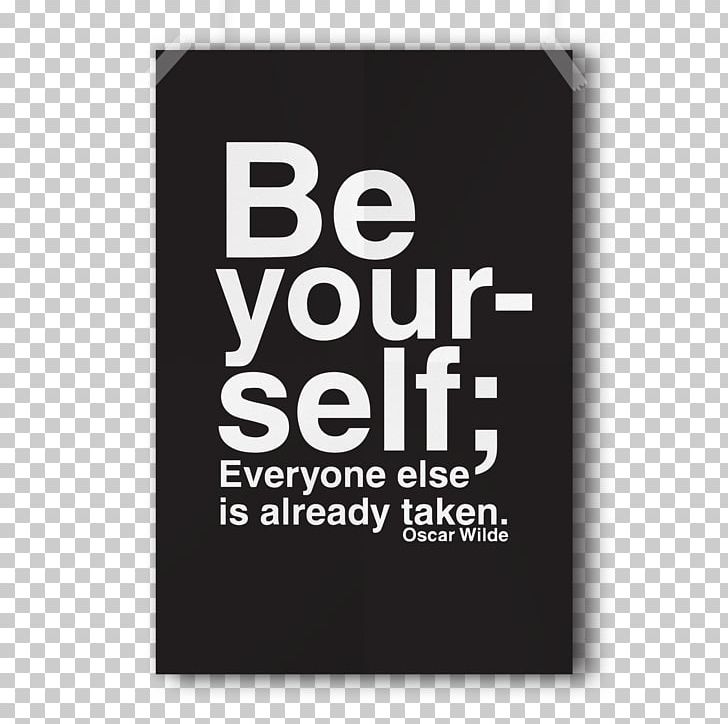 Be Yourself; Everyone Else Is Already Taken Poster Typography Printing PNG, Clipart, Advertising, Art, Art Director, Be Yourself, Brand Free PNG Download