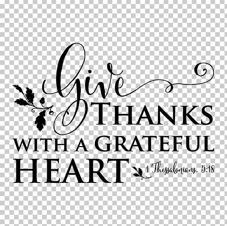 Bible Give Thanks With A Grateful Heart First Epistle To The Thessalonians Gratitude PNG, Clipart, 1 Thessalonians 5, Area, Bible, Black, Black And White Free PNG Download