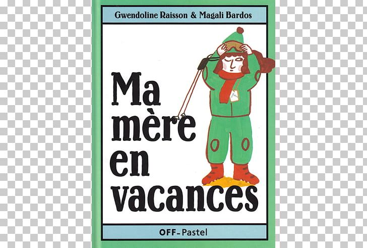 Ma Mère à La Fête Book Mother Vacation Character PNG, Clipart, Area, Book, Brand, Character, Fiction Free PNG Download