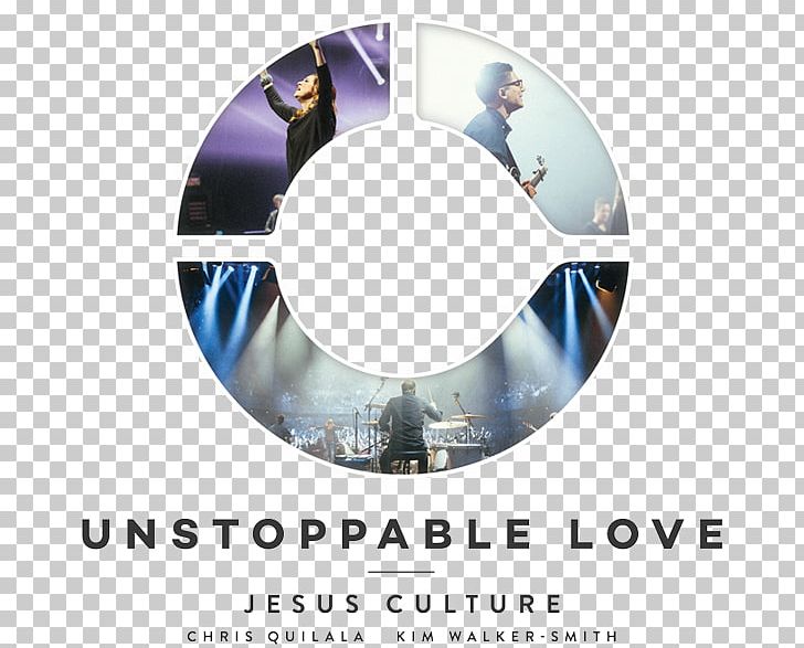 Jesus Culture Unstoppable Love (Live) Sing Out Bethel Music PNG, Clipart, Album, Bethel Music, Brand, Chris Quilala, Circle Free PNG Download
