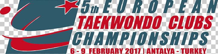 2017 World Taekwondo Championships European Taekwondo Championships Turkish Open PNG, Clipart, 2017 World Taekwondo Championships, Advertising, Banner, Brand, European Taekwondo Championships Free PNG Download