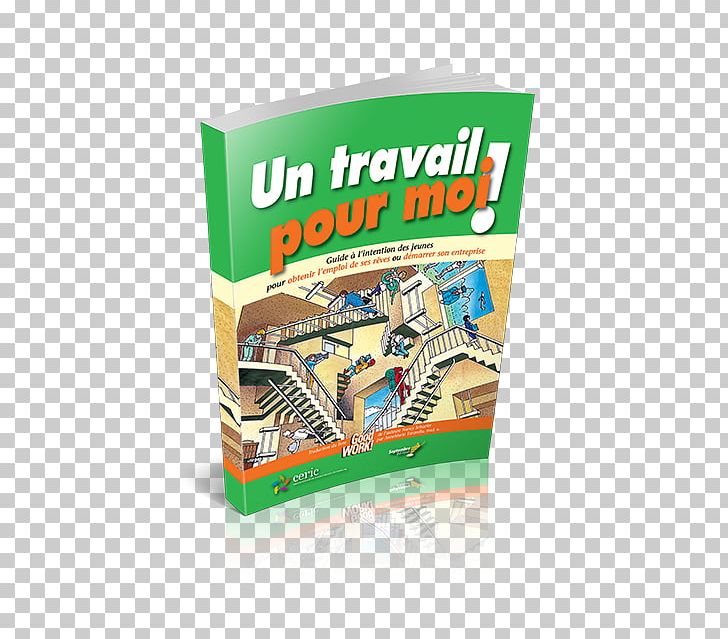 Un Travail Pour Moi! Guide à L'intention Des Jeunes Pour Obtenir L'emploi De Ses Rêves Ou Démarrer Son Entreprise Employment Job Hunting Labor Publishing PNG, Clipart,  Free PNG Download