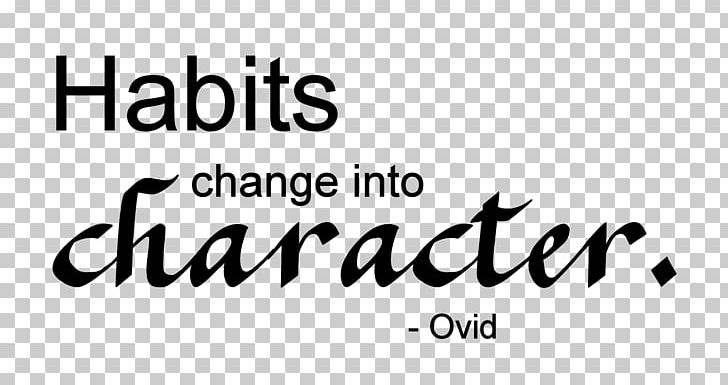 Quotation Metamorphoses Habits Change Into Character. Minds That Are Ill At Ease Are Agitated By Both Hope And Fear. Courage Conquers All Things: It Even Gives Strength To The Body. PNG, Clipart, Ars Amatoria, Black, Internet, Life, Line Free PNG Download