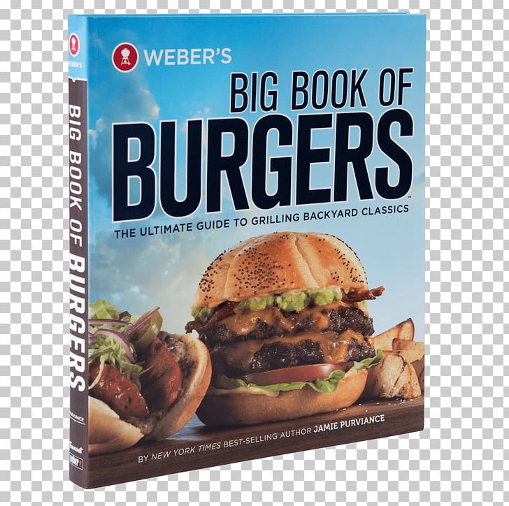 Weber's Big Book Of Burgers: The Ultimate Guide To Grilling Backyard Classics Barbecue Hamburger Weber-Stephen Products PNG, Clipart,  Free PNG Download