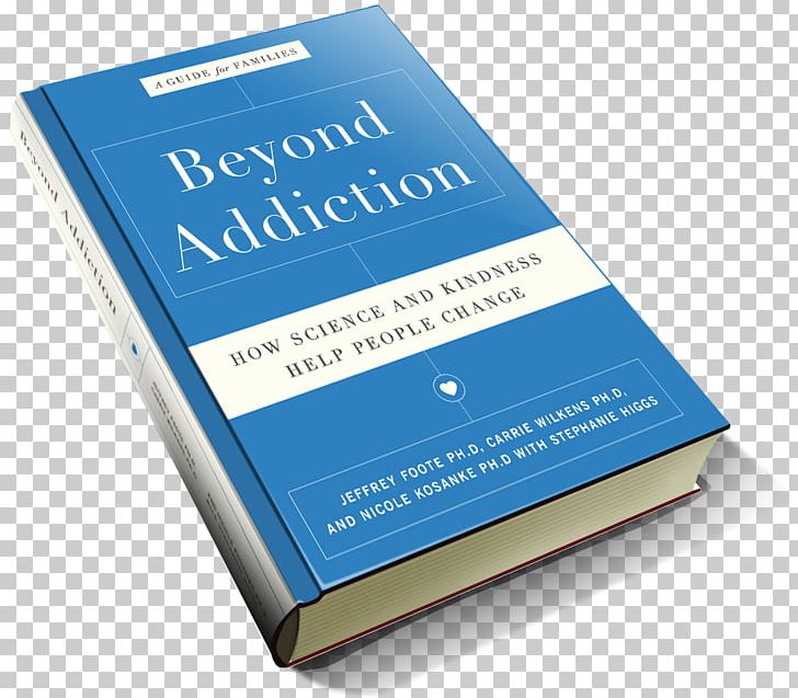 Beyond Addiction: How Science And Kindness Help People Change Center For Motivation & Change Book PNG, Clipart, Addiction, Book, Brand, Drug, Drug Dependence Free PNG Download