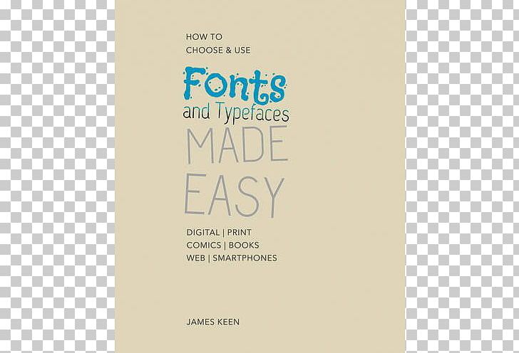 Fonts And Typefaces Made Easy: How To Choose And Use Paperback Book Font PNG, Clipart, Book, Brand, Objects, Paperback, Text Free PNG Download
