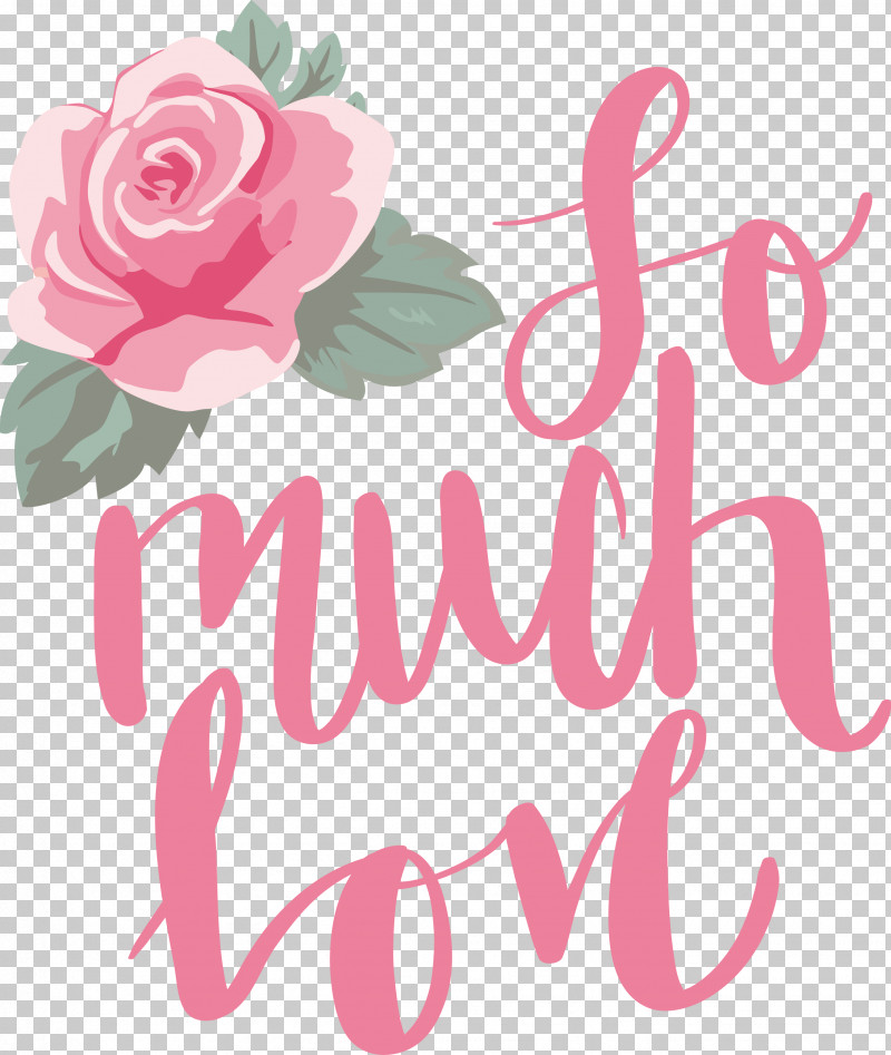 So Much Love Valentines Day Valentine PNG, Clipart, Floral Design, Flower, Garden, Garden Roses, Logo Free PNG Download