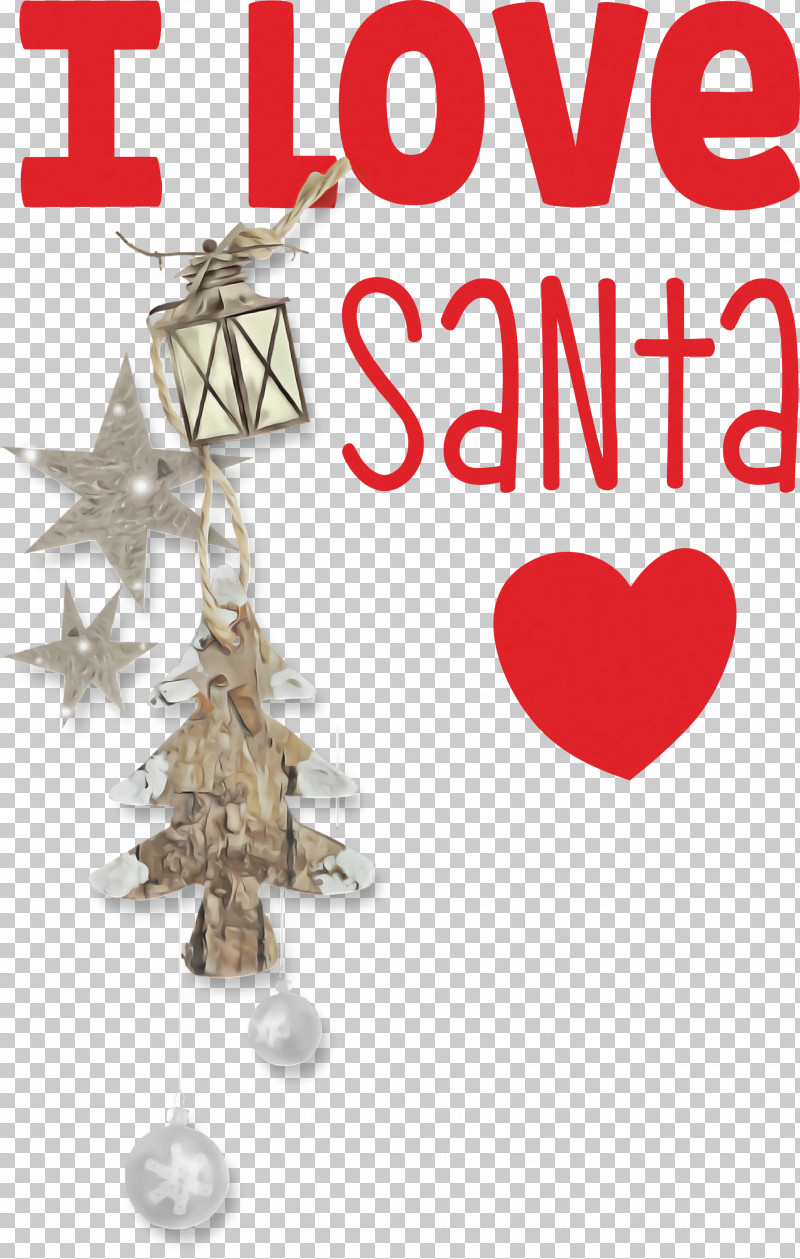 I Love Santa Santa Christmas PNG, Clipart, Christmas, Christmas Day, Christmas Ornament, Christmas Ornament M, Christmas Tree Free PNG Download
