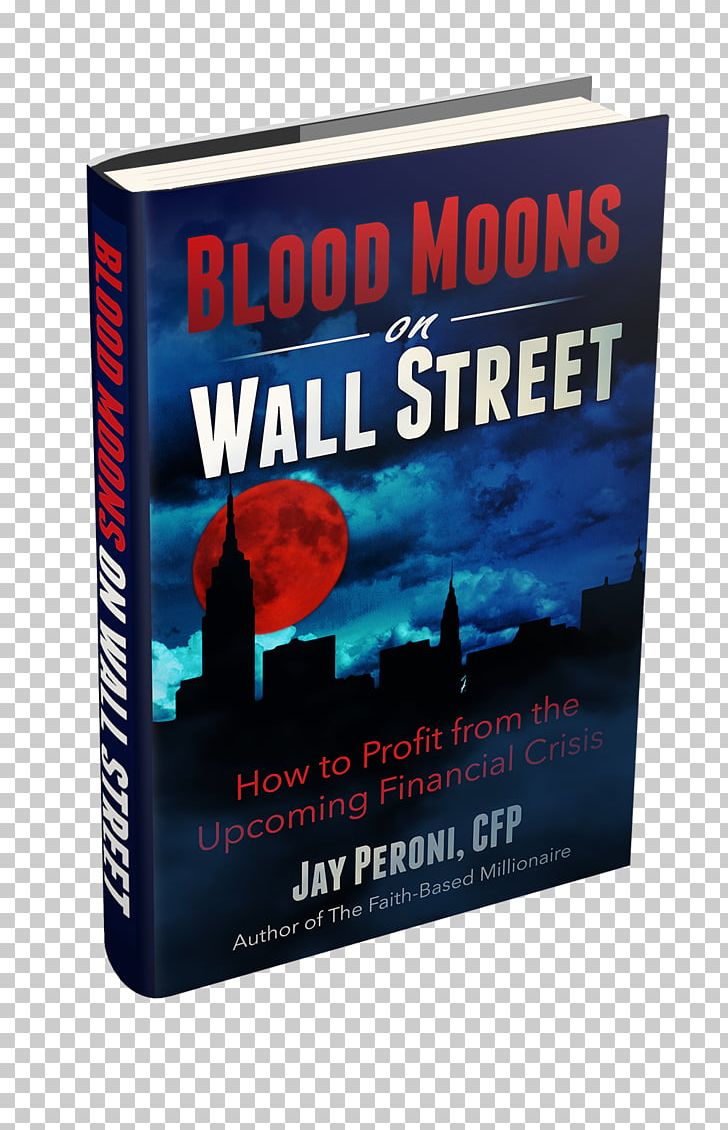 Blood Moons On Wall Street: How To Profit From The Upcoming Financial Collapse Book Blood Moon Prophecy Tetrad Investment PNG, Clipart, Advertising, Blood Moon Prophecy, Book, Brand, Economic Collapse Free PNG Download