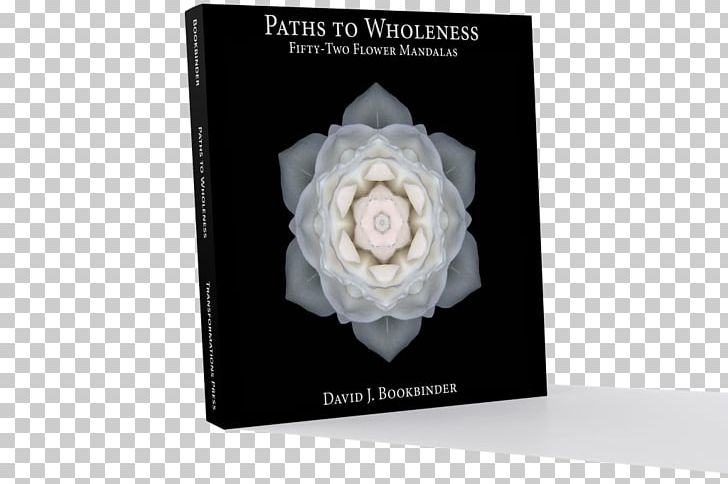 Paths To Wholeness: Fifty-Two Flower Mandalas 52 (more) Flower Mandalas: An Adult Coloring Book For Inspiration And Stress Relief PNG, Clipart, Art, Book, Coloring Book, Consciousness, Creativity Free PNG Download