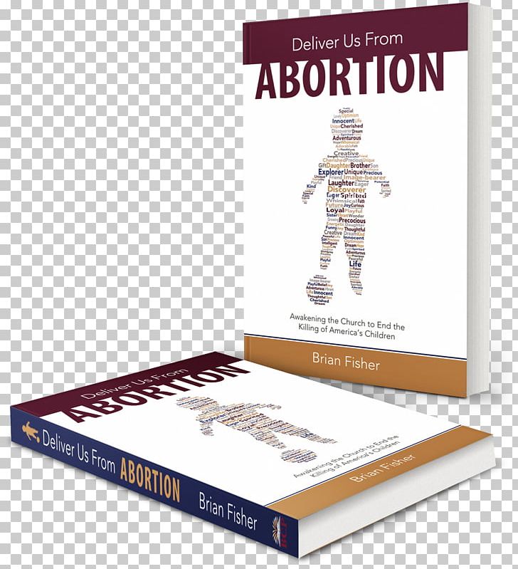 Deliver Us From Abortion: Awakening The Church To End The Killing Of America's Children Book Abortion In The Church Bible PNG, Clipart,  Free PNG Download