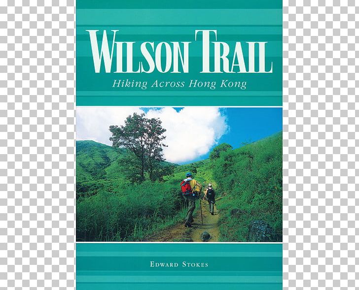 Wilson Trail: Hiking Across Hong Kong Book PNG, Clipart, Adventure, Advertising, Book, Brand, Ecosystem Free PNG Download