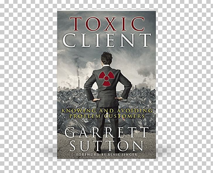 Toxic Client: Knowing And Avoiding Problem Customers Amazon.com Book PNG, Clipart, Active Listening, Advertising, Amazoncom, Amazon Kindle, Book Free PNG Download