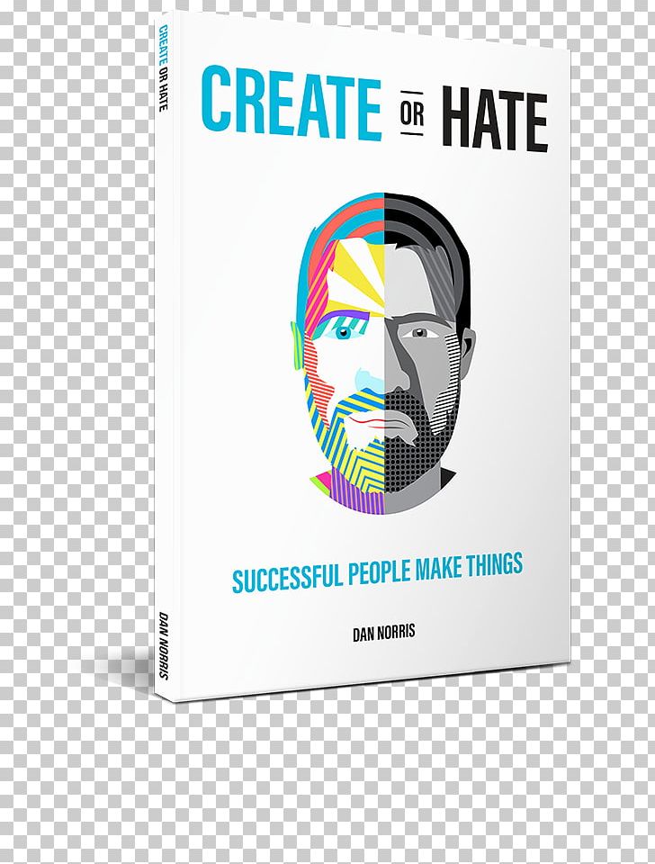 Dan Norris Create Or Hate: Successful People Make Things Getting Things Done Amazon.com Book PNG, Clipart, Amazoncom, Amazon Kindle, Brand, Content Marketing, Ebook Free PNG Download