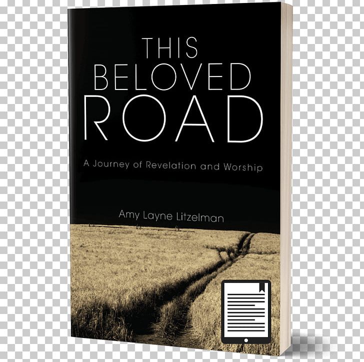 This Beloved Road: A Journey Of Revelation And Worship This Beloved Road Vol. II: Into The Source Book Paperback God PNG, Clipart, Book, Brand, Creator Deity, Drawing, God Free PNG Download